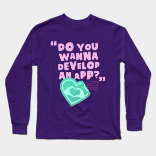 DO NOT DEVELOP MY APP Long Sleeve T-Shirt